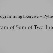 Programming Exercise Python Program Of Sum Of Two Integers