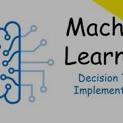 Learn Machine Learning In Python Python Decision Tree Implementation
