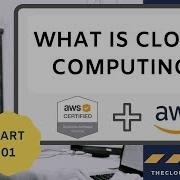 What Is Cloud Computing Part 01 AWS