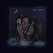 Loveless MIDDLE OF THE NIGHT Audio