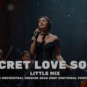 Little Mix Secret Love Song Romantic Orchestral Cover 2025 Deep Emotional Performance