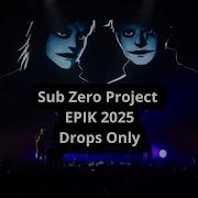 Sub Zero Project EPIK 2025 Drops Only