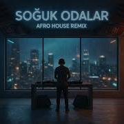 Soğuk Odalar Afro House Remix