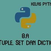Kelas Online Python Dasar 8 A List Tuple Set Dan Dictionary
