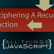 Deciphering JavaScript Why Does This Recursive Function Work The Way It Does