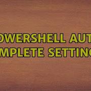 Powershell Auto Complete Settings