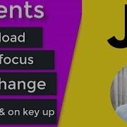 Events Part Two Onload Onchange Onfocus Oninput Onkeyup Javascript Tutorial