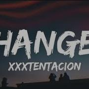 XXXTENTACION CHANGES Lyrics