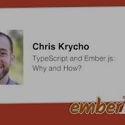 Chris Krycho TypeScript And Ember Js Why And How