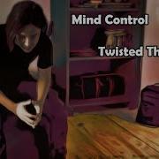 Mind Control Twisted Thoughts V0 26