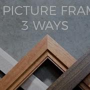 How To Make A Picture Frame 3 Ways DIY Woodworking