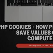 PHP Cookies How PHP Save Values On Computers
