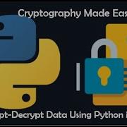 How To Encrypt A File In Minutes Using Python Programming And Fernet Algorithm