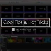 ProPresenter Cool Tips And Hot Tricks Volume One
