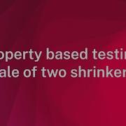 Property Based Testing Tale Of Two Shrinkers