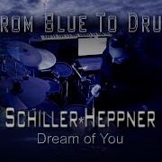 Dream Of You Schiller Mit Heppner Drum Experience