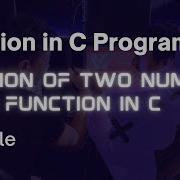 Function In C Addition Of Two Numbers Using Function In C Function C Programming