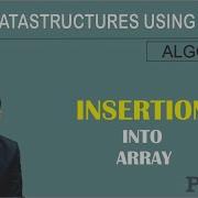 Algorithm Of Insertion Into Array Data Structures Using C By Professor Pankaj Gupta BIIT
