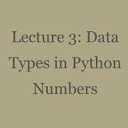 Lecture 3 Data Types In Python Numbers