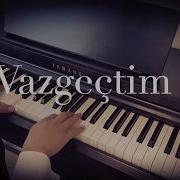 Vazgeçtim SEZEN AKSU Piyano Cover Piyano Ile çalınan şarkılar