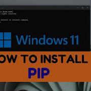 Как установить PIP на Windows 11 установка Pip из Get Pip Py