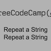 Repeat A String Repeat A String Basic Algorithm Scripting Free Code Camp