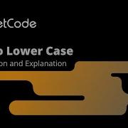 Leetcode 709 To Lower Case Solution Expalnation