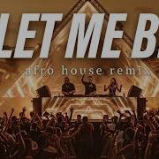LET ME BE Afro House Remix