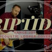 RIPTIDE Vance Joy Looper Cover