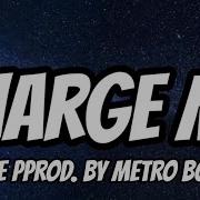 Future Prod By Metro Boomin Charge Me Unreleased Lyrics