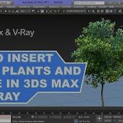 How To Put Trees In 3ds Max And V Ray Easily