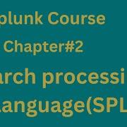 Splunk Course 2 Search Processing Language SPL