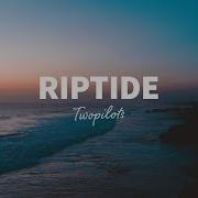 TWOPILOTS Riptide Lyrics