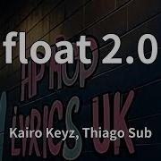 Kairo Keyz Thiago Sub Float 2 0 Lyrics