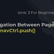 Ionic 3 For Beginners Navigation Between Pages
