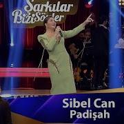 Sibel Can PADİŞAH
