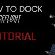 DOCKING TUTORIAL Spaceflight Simulator