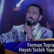 Ferman Toprak Hayatı Tesbih Yapmışım