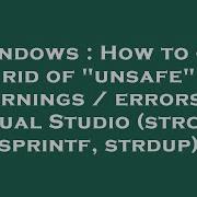 Windows How To Get Rid Of Unsafe Warnings Errors In Visual Studio Strcpy Sprintf Strdup