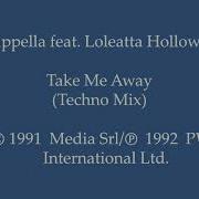 Cappella Feat Loleatta Holloway Take Me Away Techno Mix