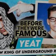 Yeat Before They Were Famous New King Of Underground Rap