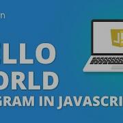Hello World In JavaScript Javascript Hello World Program JavaScript For Beginners Simplilearn