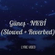Güneş NKBİ Sözleri Lyric Slowed Reverbed