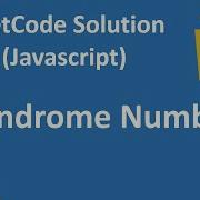 9 Palindrome Number LeetCode Solution Using Javascript