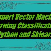 SVM Or Support Vector Machine Learning Classification In Python And Sklearn