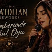 Anatolian Reworks Çemberimde Gül Oya Psy Edition