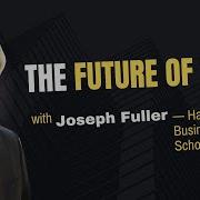 Why The Skills Gap Persists Harvard S Professor Joe Fuller On The Future Of Workforce Development