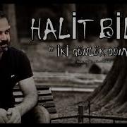 Halit Bilgiç İki Günlük Dünya