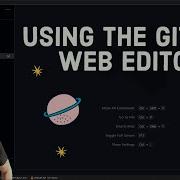 Using The GitHub Web Based Editor