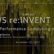 AWS Re Invent 2017 High Performance Computing On AWS CMP207
